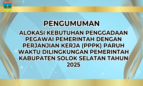 ALOKASI KEBUTUHAN PENGGADAAN PEGAWAI PEMERINTAH DENGAN PERJANJIAN KERJA (PPPK) PARUH WAKTU DILINGKUNGAN PEMERINTAH KABUPATEN SOLOK SELATAN TAHUN 2025