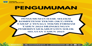 PENGUMUMAN HASIL SELEKSI KOMPETENSI TEKNIS (SKT) PPPK TAHAP 2 TENAGA TEKNIS FORMASI TAHUN 2024 DILINGKUNGAN PEMERINTAH KABUPATEN SOLOK SELATAN TAHUN 2025